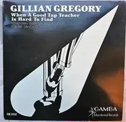 Gillian Gregory - When A Good Tap Teacher Is Hard Find, Elementary Exercises and Routines for Tap Dancing