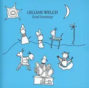 Gillian Welch - Soul Journey