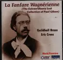 CD - Gilson - La Fanfare Wagnérienne (The Extraordinary Lost Collection of Paul Gilson)