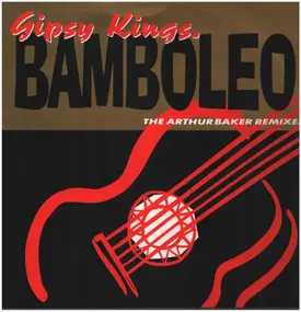 Gipsy Kings - Bamboléo (The Arthur Baker Remixes)