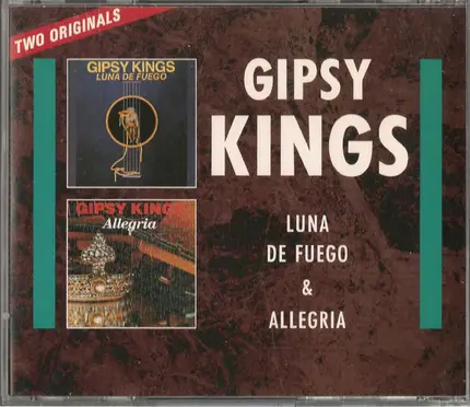 Gipsy Kings - Two Originals : Luna De Fuego & Allegria
