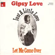 7inch Vinyl Single - Gipsy Love - Just A Little Love / Let Me Come Over