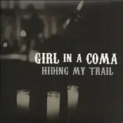 girl in a coma - HIDING MY TRAIL