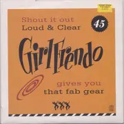 7inch Vinyl Single - Girlfrendo - Shout It Out Loud And Clear Girlfrendo Gives You That Fab Gear - Numbered