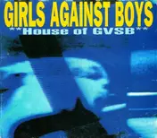 Girls Against Boys - **House Of GVSB**