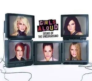 Girls Aloud - Sound Of The Unterground