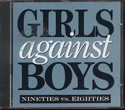 Girls Against Boys - Nineties Vs. Eighties