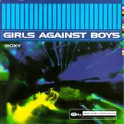 Girls Against Boys - Roxy