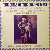 Girls Of The Golden West - Songs For You -- Old And New Album Number Four