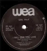 7inch Vinyl Single - Girltalk - I Will Give You Love
