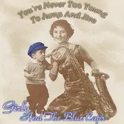 Girly and the Blue Caps - You're Never Too Young To Jump And Jive - Volume 1