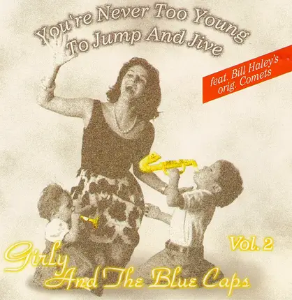 Girly And The Blue Caps Feat. Bill Haley's Original Comets - You're Never Too Young To Jump And Jive - Volume 2