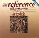 CD - Girolamo Frescobaldi , Bob van Asperen - Cembalowerke = Haprsichord Works = Œuvres Pour Clavecin