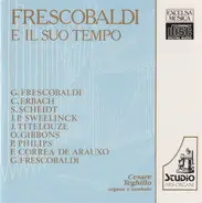 Girolamo Frescobaldi , Christian Erbach , Cesare Teghillo - E Il Suo Tempo