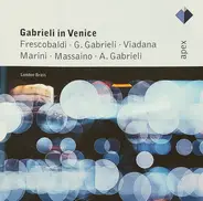 Frescobaldi / Gabrieli / Viadana / Marini a.o. - Gabrieli In Venice