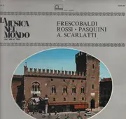 LP - Girolamo Frescobaldi / Bernardo Pasquini / Michelangelo Rossi / Alessandro Scarlatti / Egida Giorda - La Musica nel Mondon dal '400 al '900