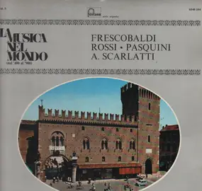 Girolamo Frescobaldi - La Musica nel Mondon dal '400 al '900