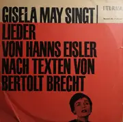 10'' - Gisela May , Hanns Eisler , Bertolt Brecht - Gisela May Singt Lieder Von Hanns Eisler Nach Texten Von Bertolt Brecht