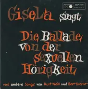 Gisela Jonas / Gert Wilden & Orchestra - Gisela Singt Die Ballade Von Der Sexuellen Hörigkeit Und Andere Songs Von Kurt Weill Und Bert Brecht