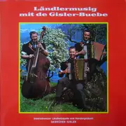 LP - Gislerbuebe - Ländlermusig Mit De Gisler-Buebe