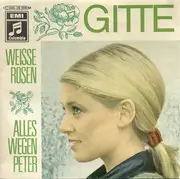 7'' - Gitte - Weisse Rosen / Alles Wegen Peter