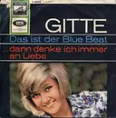 7'' - Gitte - Das Ist Der Blue Beat / ...Dann Denke Ich Immer An Liebe