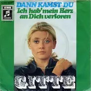 Gitte Hænning - Dann Kamst Du / Ich Hab' Mein Herz An Dich Verloren