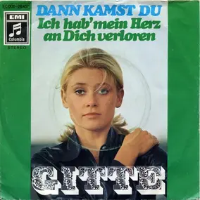 Gitte Haenning - Dann Kamst Du / Ich Hab' Mein Herz An Dich Verloren