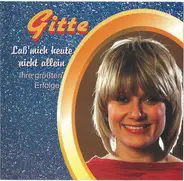 Gitte Hænning - Laß' Mich Heute Nicht Allein - Ihre Gröbten Erfolge