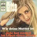 7inch Vinyl Single - Gitte Hænning - Wie Deine Mutter Ist / Jede Hat Einmal Im Leben Einen Jonny