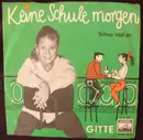 7inch Vinyl Single - Gitte Hænning - Keine Schule Morgen / Schau Mal An