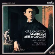 Giulio Caccini , Accademia Claudio Monteverdi , Tania D'Althann , Paolo Cherici , Hans Ludwig Hirsch - Madrigali, Arie & Canzoni