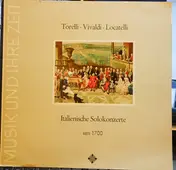 Torelli - Italienische Solokonzerte / Italian Solo Concertos, Circa 1700