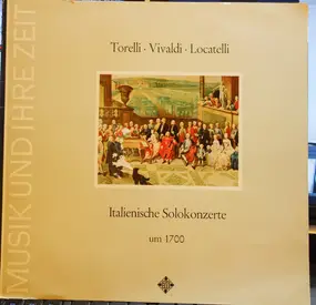 Torelli - Italienische Solokonzerte / Italian Solo Concertos, Circa 1700