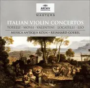Giuseppe Torelli • Giovanni Mossi • Giuseppe Valentini • Pietro Antonio Locatelli • Leonardo Leo - - Italian Violin Concertos