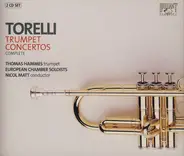 Giuseppe Torelli , Thomas Hammes , European Chamber Soloists , Nicol Matt - Trumpet Concertos (Complete)