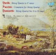 Verdi / Puccini / Donizetti / The Alberni Quartet - String Quartet In E Minor / Crisantemi For String Quartet / String Quartet No. 13 In A Minor