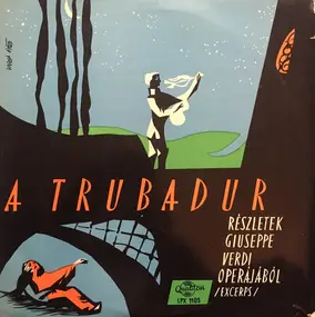 Giuseppe Verdi - A Trubadur - Részletek - Verdi Operájából (Excerpts)