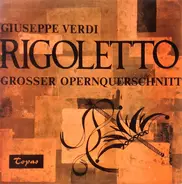 Giuseppe Verdi - Rigoletto - Grosser Opernquerschnitt