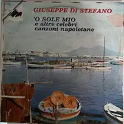 LP - Giuseppe Di Stefano - 'O Sole Mio E Altre Celebri Canzoni Napoletane