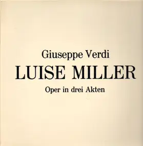 Giuseppe Verdi - Luise Miller - Oper in drei Akten