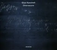 Giya Kancheli - Chiaroscuro