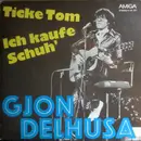 7inch Vinyl Single - Gjon Delhusa - Ticke Tom / Ich Kaufe Schuh'