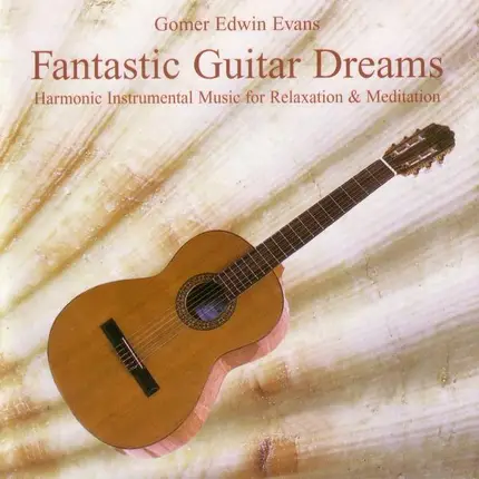 Gomer Edwin Evans - Fantastic Guitar Dreams