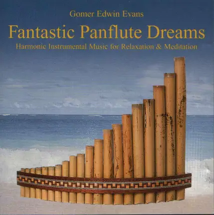 Gomer Edwin Evans - Fantastic Panflute Dreams
