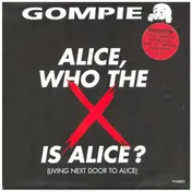 Gompie - Alice (Who The X Is Alice?)(Living Next Door to Alice)