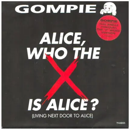Gompie - Alice (Who The X Is Alice?)(Living Next Door to Alice)