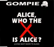 CD Single - Gompie - Alice, Who The X Is Alice? (Living Next Door To Alice)