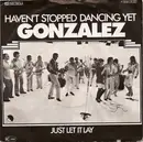 7'' - Gonzalez - Haven't Stopped Dancing Yet / Just Let It Lay