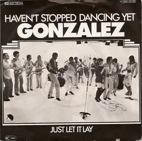 Gonzalez - Haven't Stopped Dancing Yet / Just Let It Lay
